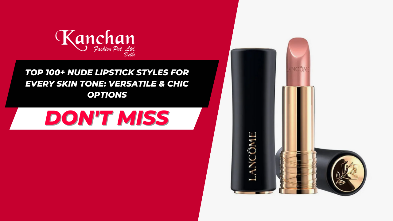 Top 100+ Nude Lipstick Styles for Every Skin Tone: Versatile & Chic Options